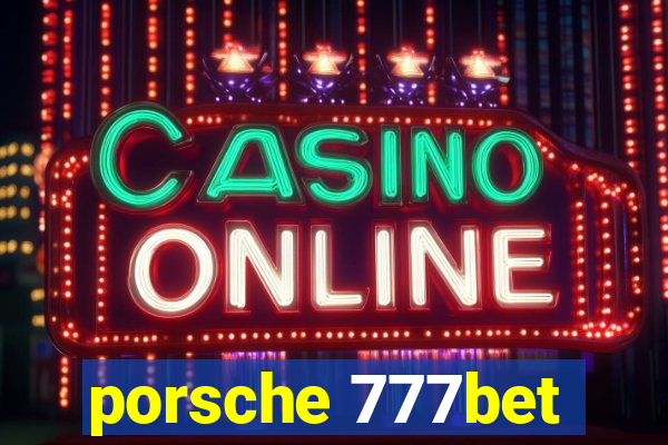 porsche 777bet