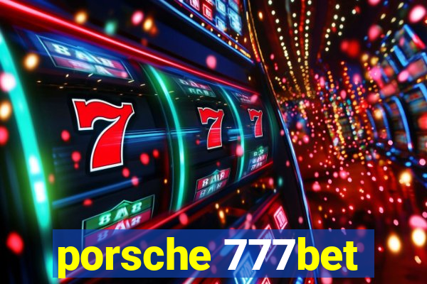 porsche 777bet