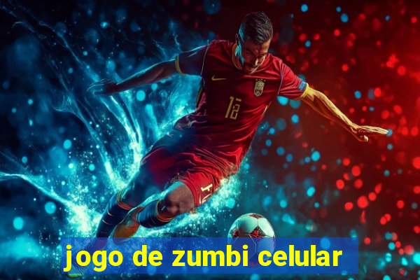 jogo de zumbi celular