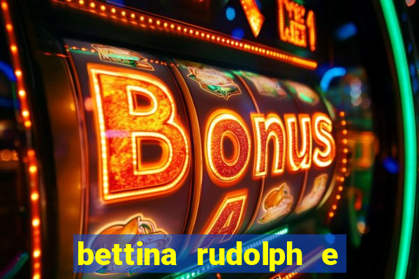 bettina rudolph e marcelo terminaram