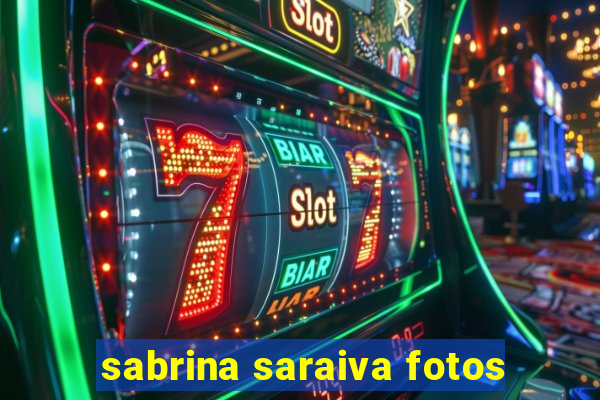 sabrina saraiva fotos