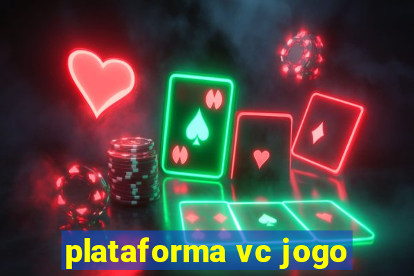 plataforma vc jogo