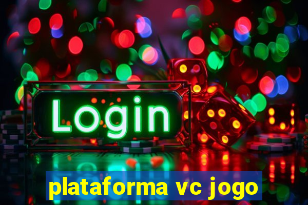 plataforma vc jogo