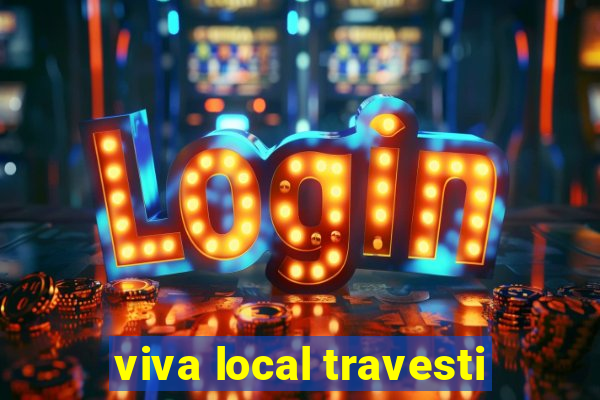 viva local travesti