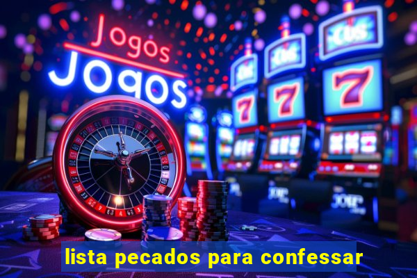 lista pecados para confessar
