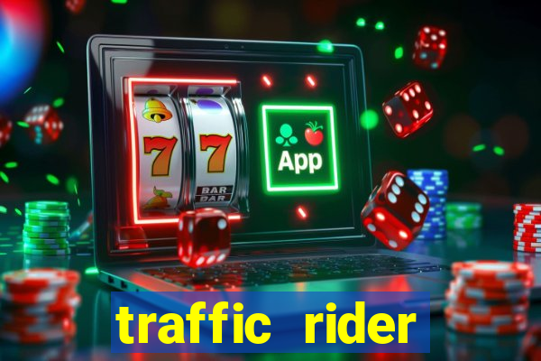 traffic rider dinheiro infinito