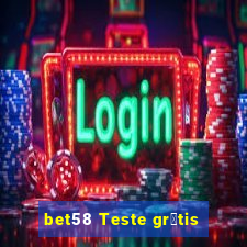 bet58 Teste gr谩tis