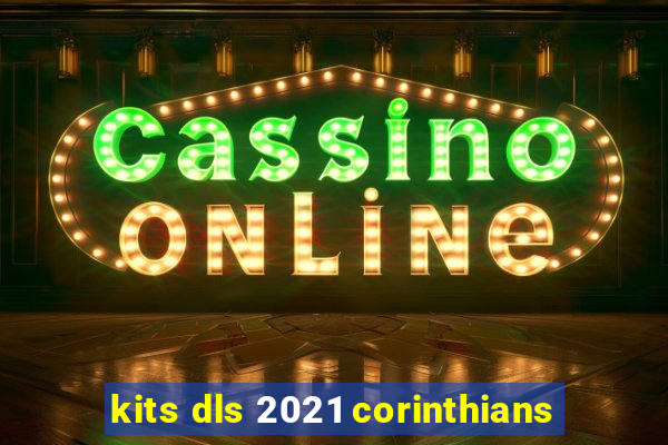 kits dls 2021 corinthians