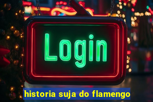 historia suja do flamengo