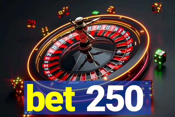 bet 250