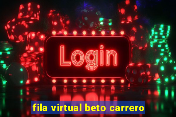 fila virtual beto carrero