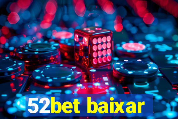 52bet baixar