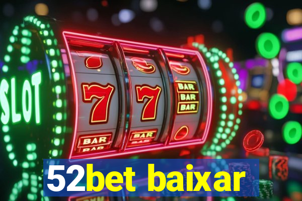 52bet baixar