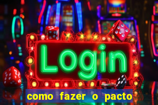 como fazer o pacto da riqueza