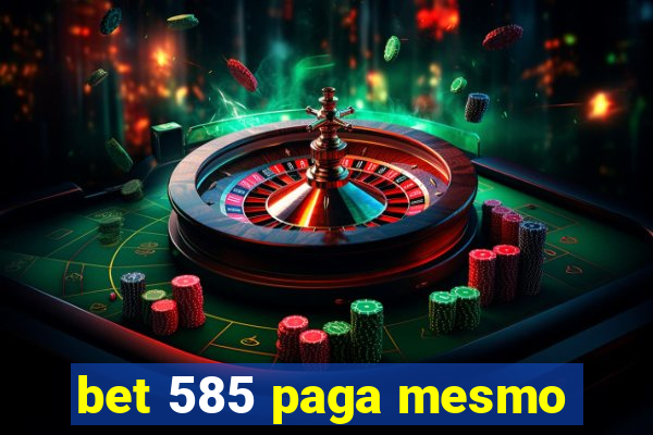 bet 585 paga mesmo