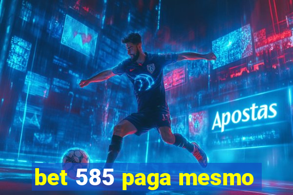 bet 585 paga mesmo