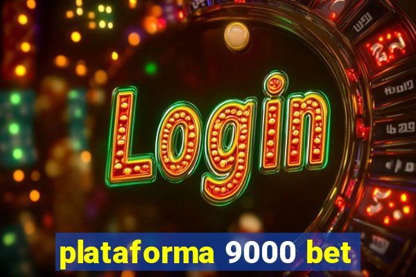 plataforma 9000 bet