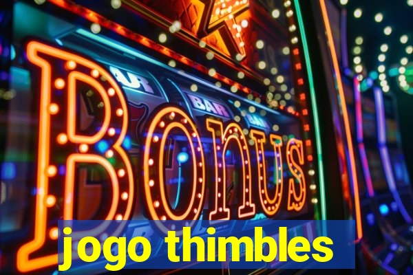 jogo thimbles