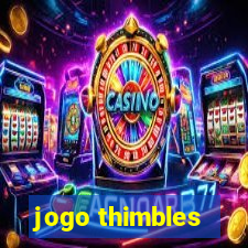 jogo thimbles