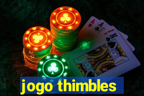jogo thimbles