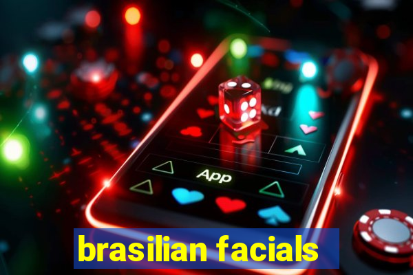 brasilian facials