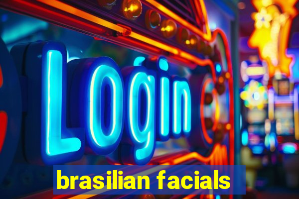 brasilian facials
