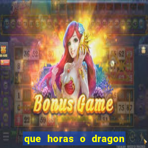 que horas o dragon fortune paga