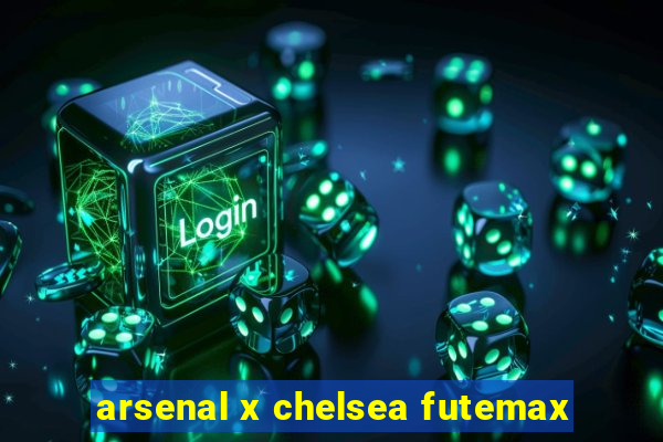 arsenal x chelsea futemax