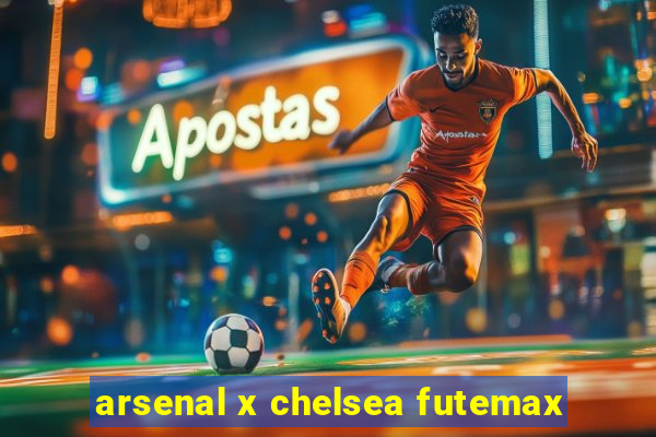 arsenal x chelsea futemax