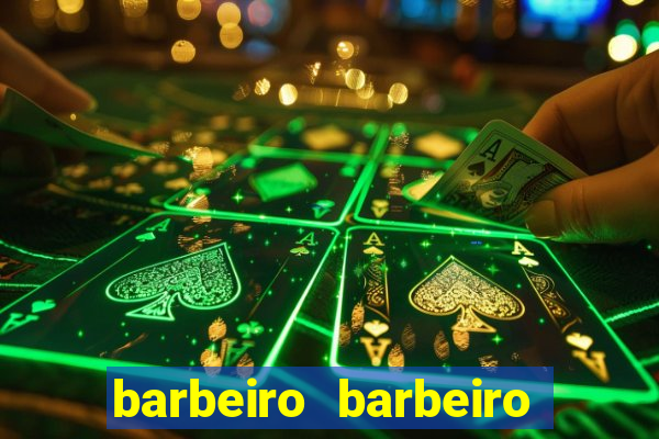barbeiro barbeiro barbeiro bicho significado espiritual