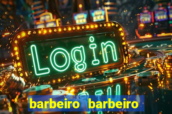 barbeiro barbeiro barbeiro bicho significado espiritual