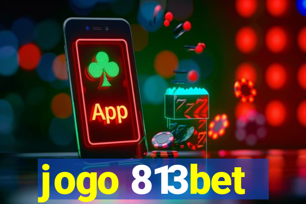 jogo 813bet