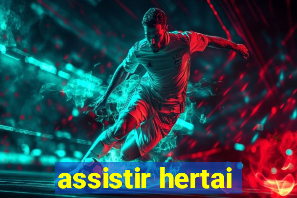 assistir hertai