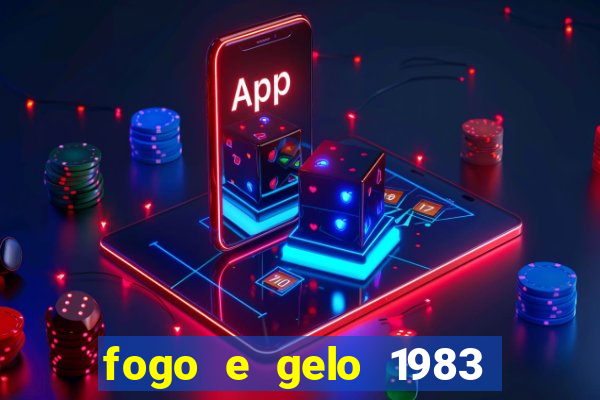 fogo e gelo 1983 dublado download