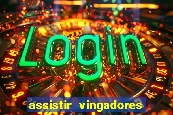 assistir vingadores ultimato filme completo dublado