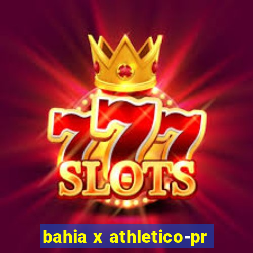 bahia x athletico-pr