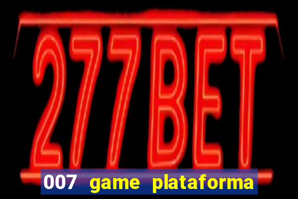 007 game plataforma de jogos