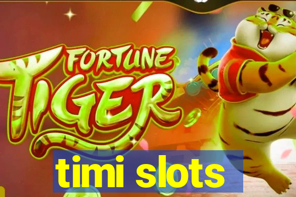 timi slots