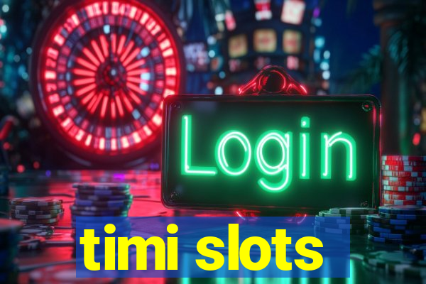 timi slots