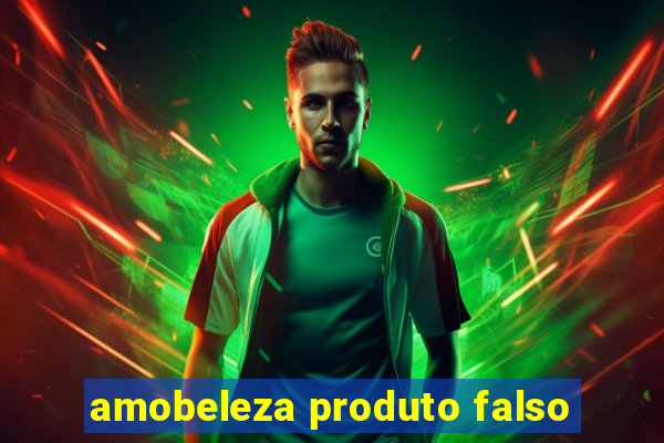 amobeleza produto falso