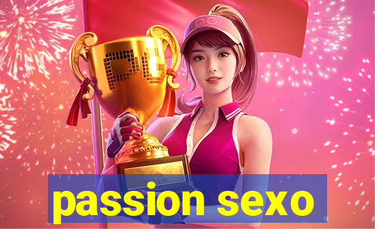 passion sexo