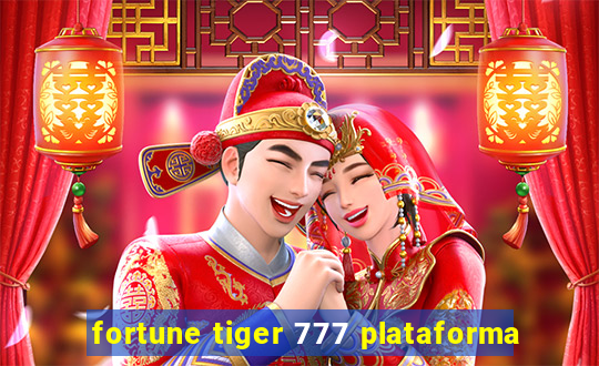 fortune tiger 777 plataforma