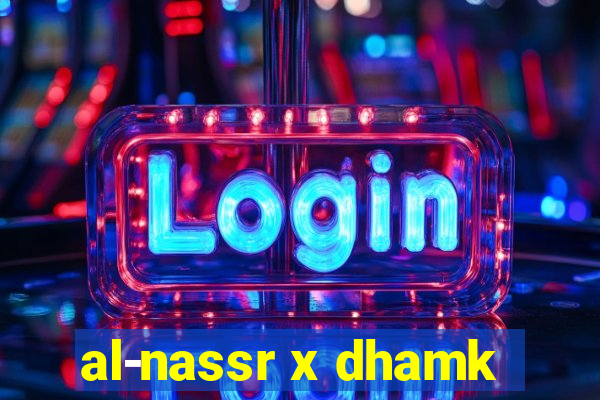al-nassr x dhamk