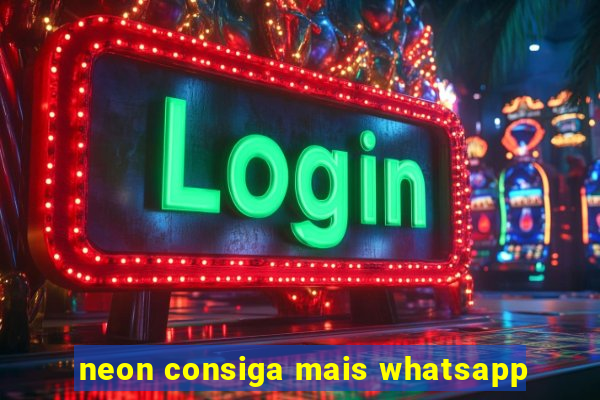 neon consiga mais whatsapp