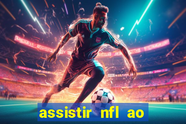 assistir nfl ao vivo gratis