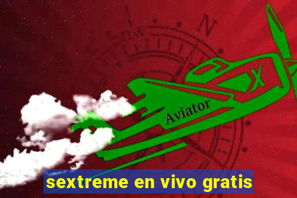 sextreme en vivo gratis