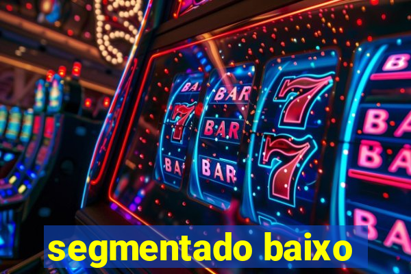 segmentado baixo