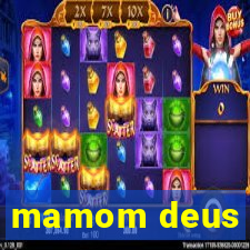 mamom deus