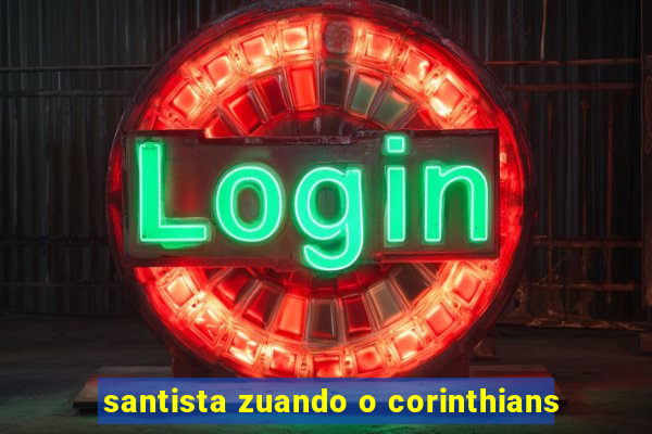 santista zuando o corinthians