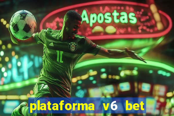 plataforma v6 bet paga mesmo